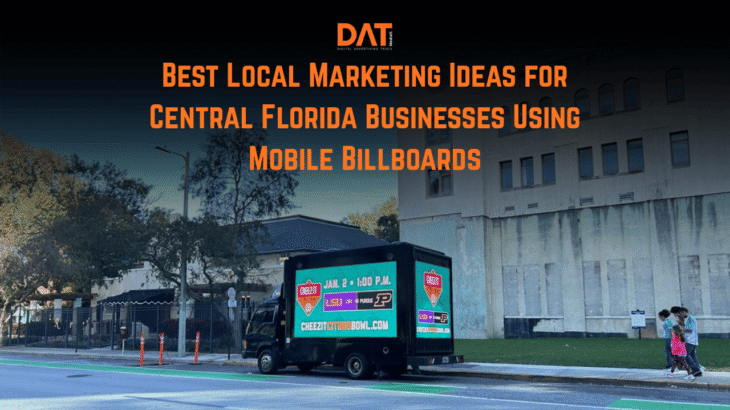 Best Local Marketing Ideas for Central Florida Businesses Using Mobile Billboards